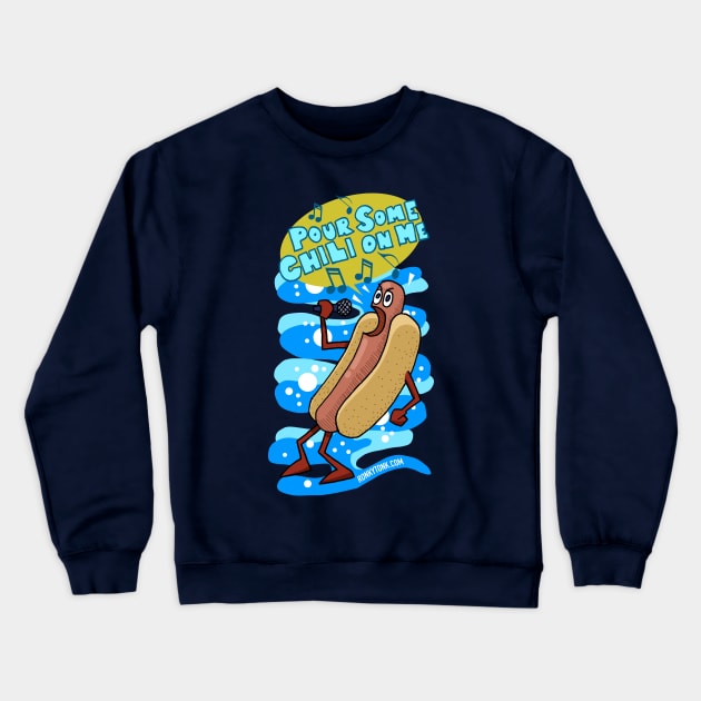 Pour Some Chili on Me Hot Dog Crewneck Sweatshirt by Ronkytonk